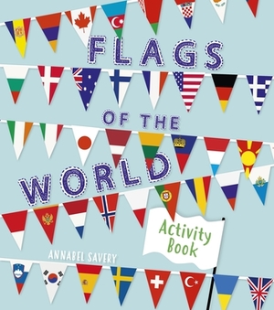 Flags of the World Activity Book by Annabel Savery