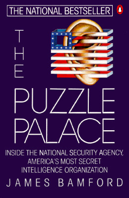 The Puzzle Palace: Inside America's Most Secret Intelligence Organization by James Bamford