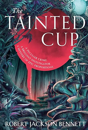 The Tainted Cup by Robert Jackson Bennett