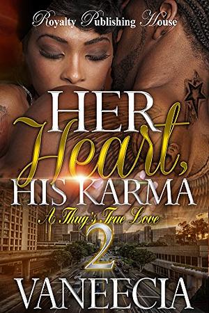 Her Heart, His Karma 2: A Thug's True Love by Vaneecia