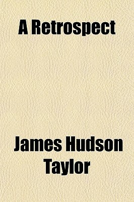 A Retrospect by James Hudson Taylor