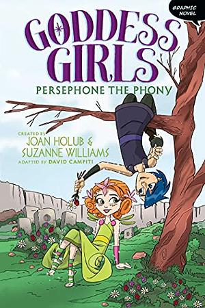 Persephone the Phony Graphic Novel  by Joan Holub