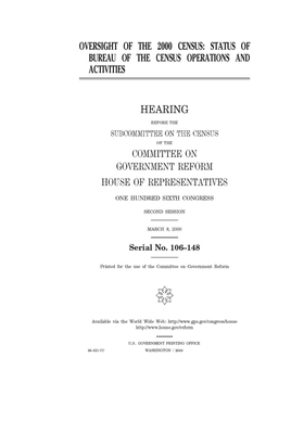 Oversight of the 2000 census: status of Bureau of the Census operations and activities by Committee on Government Reform (house), United St Congress, United States House of Representatives