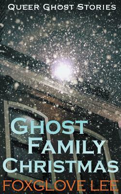 Ghost Family Christmas by Foxglove Lee