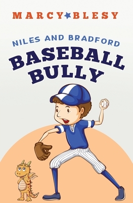 Niles and Bradford: Baseball Bully by Marcy Blesy