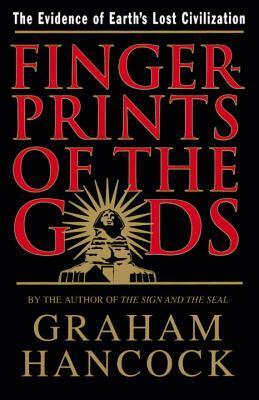 Fingerprints of the Gods: The Evidence of Earth's Lost Civilization by Graham Hancock