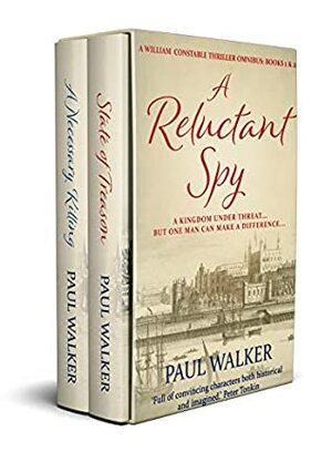 A Reluctant Spy: A William Constable Thriller Omnibus: Books 1 & 2 by Paul Walker