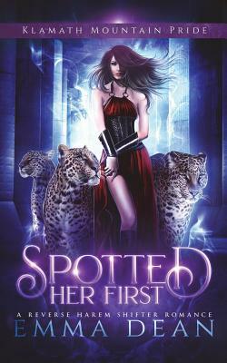 Spotted Her First: A Standalone Reverse Harem Shifter Romance by Emma Dean