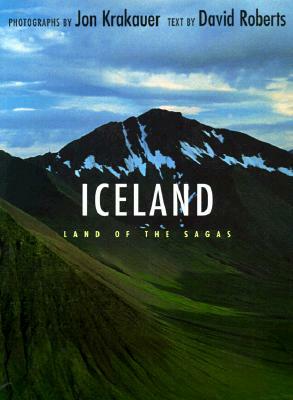 Iceland: Land of the Sagas by David Roberts, Jon Krakauer