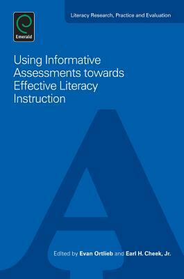 Using Informative Assessments Towards Effective Literacy Instruction by 