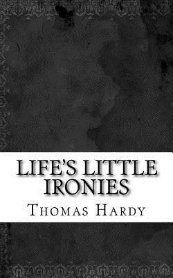 Life's Little Ironies by Thomas Hardy