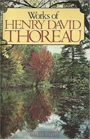 Works Of Henry David Thoreau by Henry David Thoreau, Lily Owens