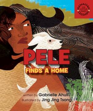 Pele Finds a Home by Gabrielle Ahulii