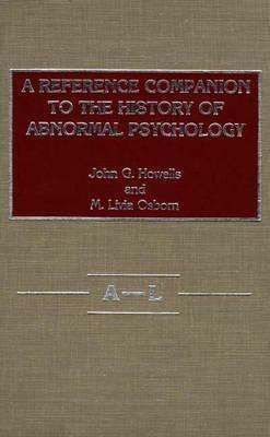 A Reference Companion to the History of Abnormal Psychology. by Bertram Osborn, John Howells