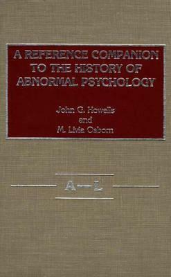 A Reference Companion to the History of Abnormal Psychology. by John Howells, Bertram Osborn