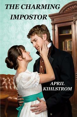The Charming Impostor by April Kihlstrom