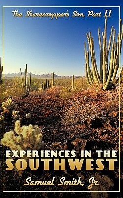 Experiences in the Southwest: The Sharecropper's Son, Part II by Samuel Smith