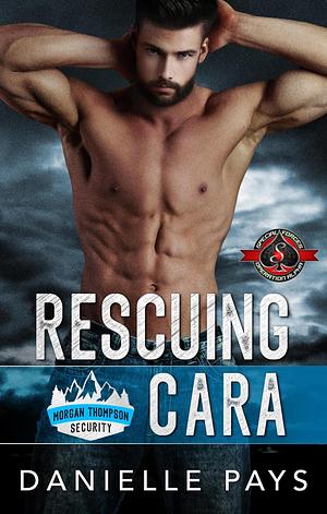 Rescuing Cara by Danielle Pays, Danielle Pays