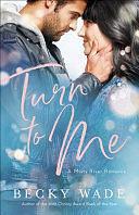 Turn to Me by Becky Wade