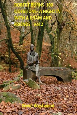 Robert Burns 100 Questions- A Night in with a DRAM and Friends: Volume 2 by David Westwood