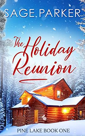 The Holiday Reunion by Sage Parker