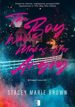 The Boy Who Makes Her Angry by Stacey Marie Brown