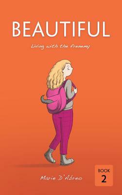 Beautiful: Living with the frenemy by Marie D'Abreo