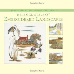 Helen M. Stevens' Embroidered Landscapes by Helen Stevens