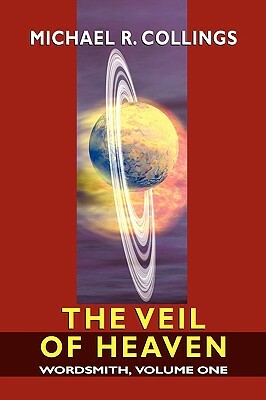 Wordsmith: A Science-Fantasy Novel, Volume One: The Veil of Heaven by Michael R. Collings