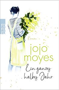  Ein ganzes halbes Jahr by Jojo Moyes