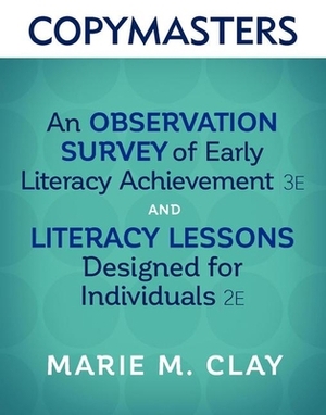 Copymasters for an Observation Survey of Early Literacy Achievement, Third Edition, and Literacy Lessons Designed for Individuals, Second Edition by Marie Clay