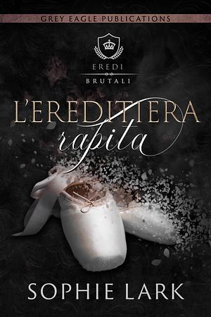 L'ereditiera rapita by Sophie Lark