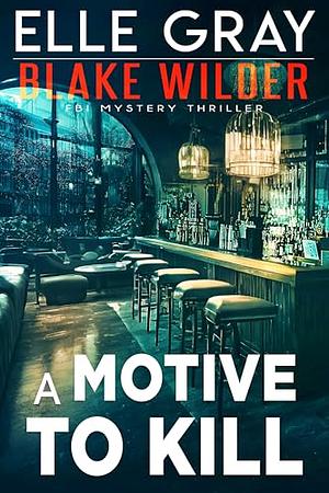 A Motive to Kill by Elle Gray