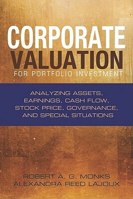 Corporate Valuation for Portfolio Investment: Analyzing Assets, Earnings, Cash Flow, Stock Price, Governance, and Special Situations by Alexandra Reed Lajoux, Robert A. G. Monks