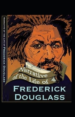 Narrative of the Life of Frederick Douglass Illustrated by Frederick Douglass