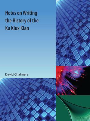 Notes on Writing the History of the Ku Klux Klan by David Chalmers