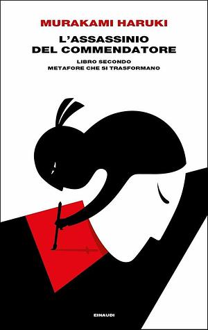 L'assassinio del Commendatore. Libro secondo: Metafore che si trasformano by Haruki Murakami