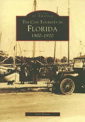 Tin Can Tourists in Florida 1900-1970 by Nick Wynne
