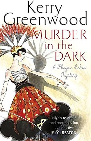 Murder in the Dark by Kerry Greenwood
