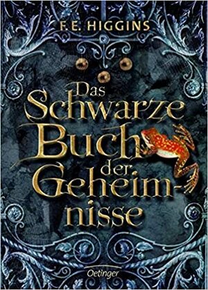 Das schwarze Buch der Geheimnisse by F.E. Higgins