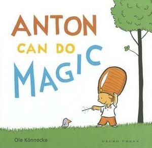Anton Can Do Magic by Ole Könnecke