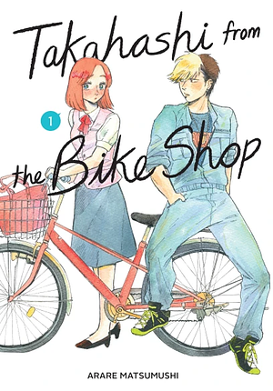 Takahashi from the Bike Shop, Vol. 1 by Arare Matsumushi