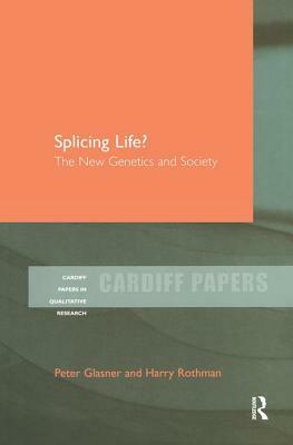 Splicing Life?: The New Genetics and Society by Peter Glasner, Harry Rothman