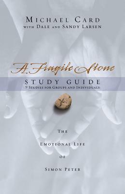 A Fragile Stone Study Guide: The Emotional Life of Simon Peter by Michael Card