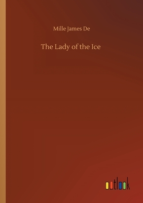 The Lady of the Ice by Mille James De