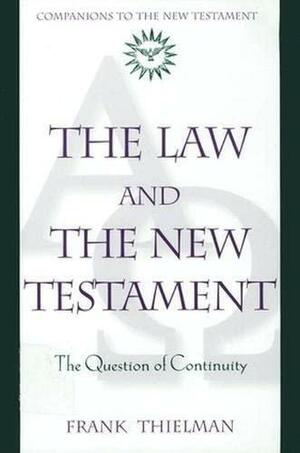 The Law and the New Testament: The Question of Continuity by Frank Thielman