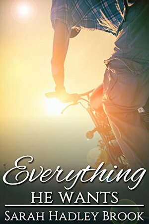Everything He Wants by Sarah Hadley Brook