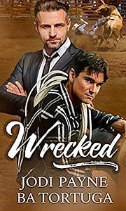 Wrecked by Jodi Payne, B.A. Tortuga