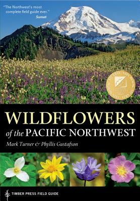 Wildflowers of the Pacific Northwest by Phyllis Gustafson, Mark Turner