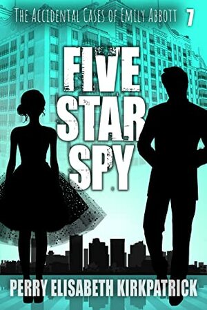 Five Star Spy by Perry Elisabeth Kirkpatrick